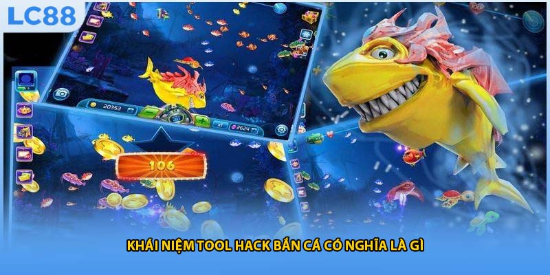 Khái niệm tool hack bắn cá có nghĩa là gì