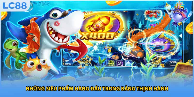 Những siêu phẩm hàng đầu trong bảng thịnh hành